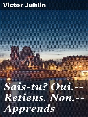 cover image of Sais-tu? Oui.—Retiens. Non.—Apprends